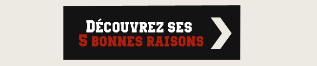 Découvrez ses 5 bonnes raisons